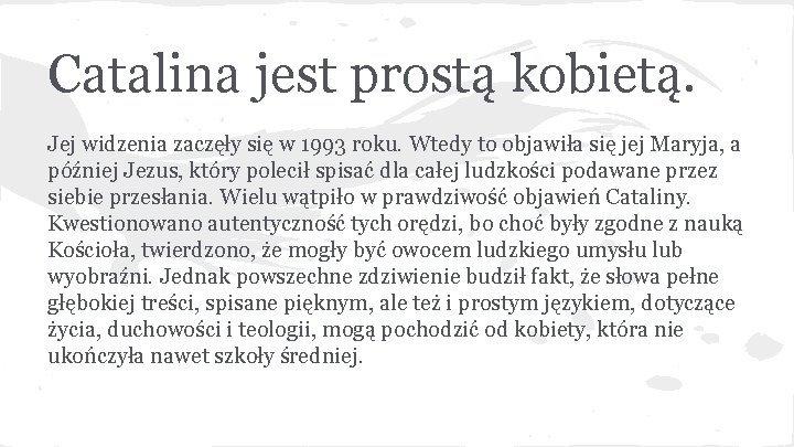 Catalina jest prostą kobietą. Jej widzenia zaczęły się w 1993 roku. Wtedy to objawiła