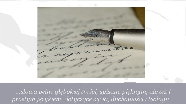 . . . słowa pełne głębokiej treści, spisane pięknym, ale też i prostym językiem,