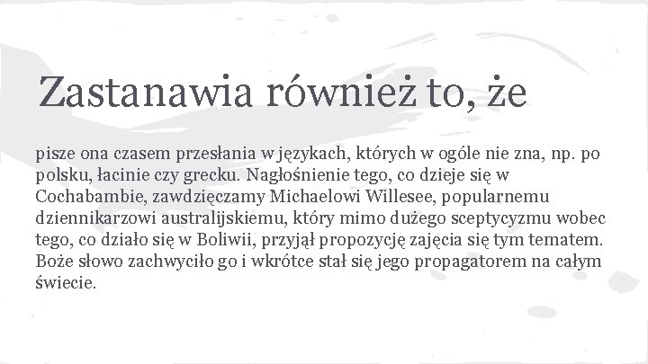 Zastanawia również to, że pisze ona czasem przesłania w językach, których w ogóle nie