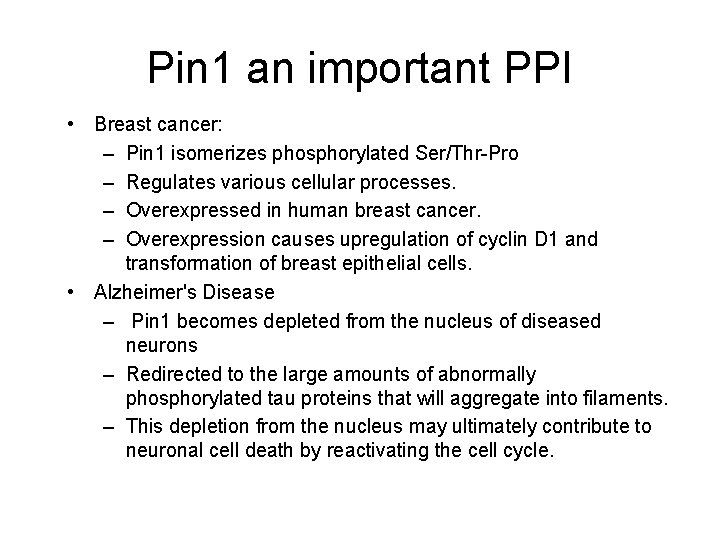 Pin 1 an important PPI • Breast cancer: – Pin 1 isomerizes phosphorylated Ser/Thr-Pro