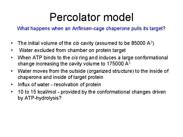 Percolator model What happens when an Anfinsen-cage chaperone pulls its target? • The initial