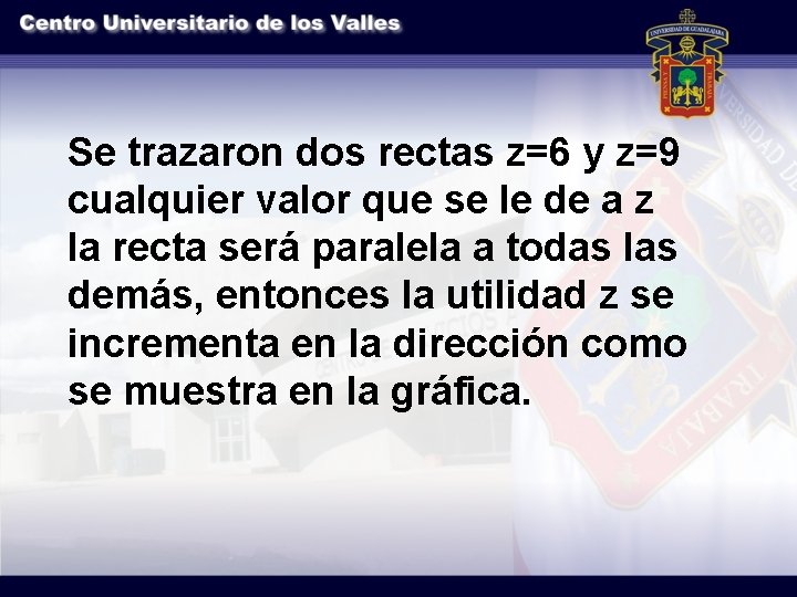 Se trazaron dos rectas z=6 y z=9 cualquier valor que se le de a