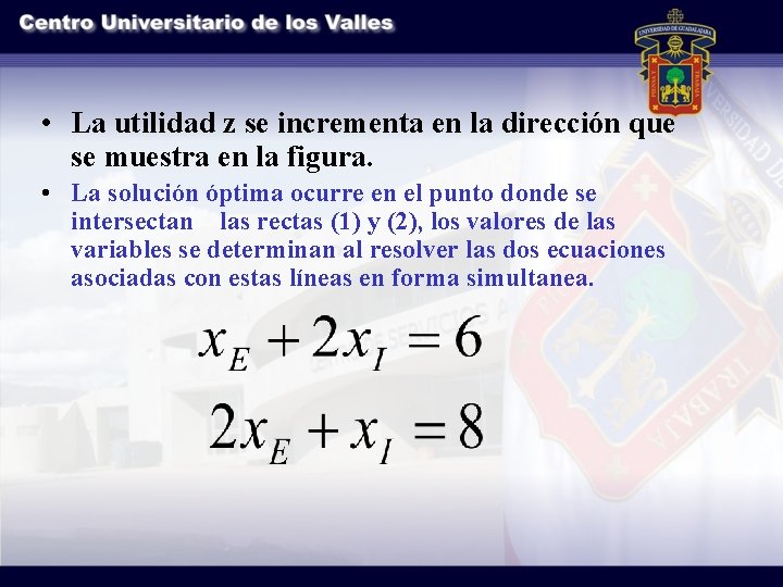  • La utilidad z se incrementa en la dirección que se muestra en