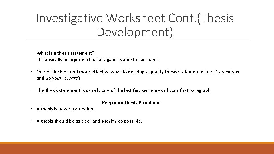 Investigative Worksheet Cont. (Thesis Development) • What is a thesis statement? It’s basically an