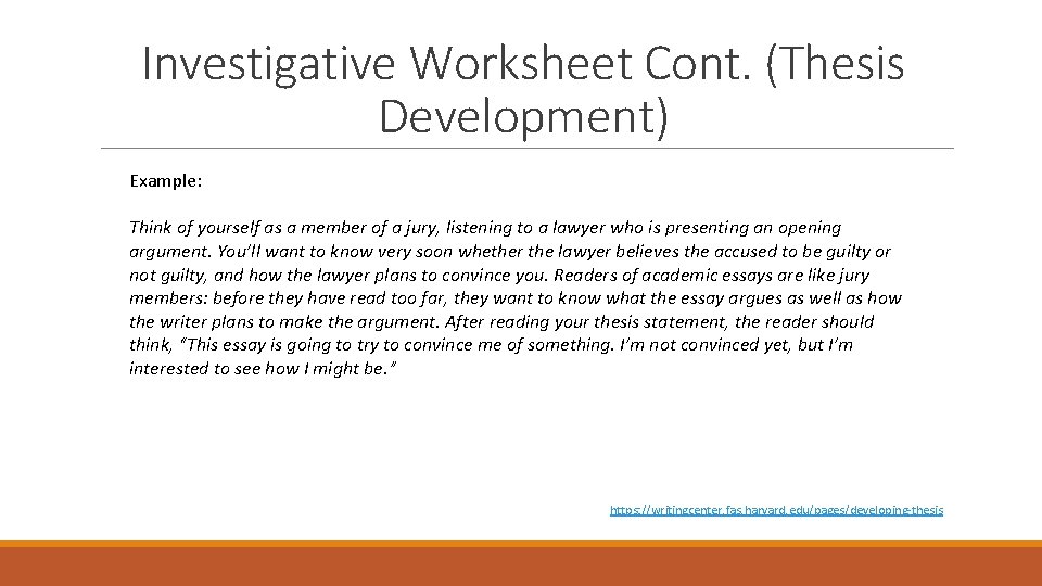 Investigative Worksheet Cont. (Thesis Development) Example: Think of yourself as a member of a