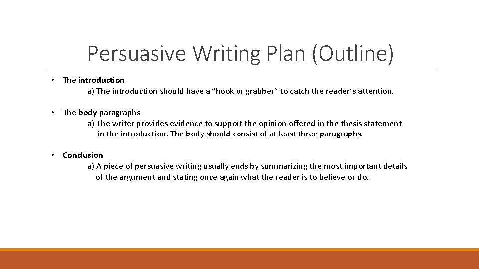Persuasive Writing Plan (Outline) • The introduction a) The introduction should have a “hook