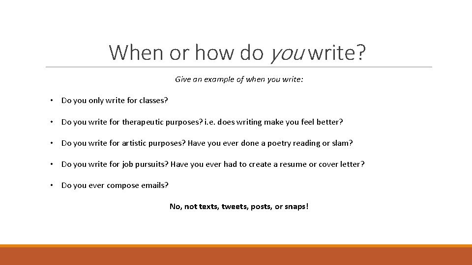 When or how do you write? Give an example of when you write: •