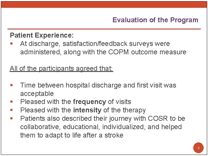 Evaluation of the Program Patient Experience: § At discharge, satisfaction/feedback surveys were administered, along