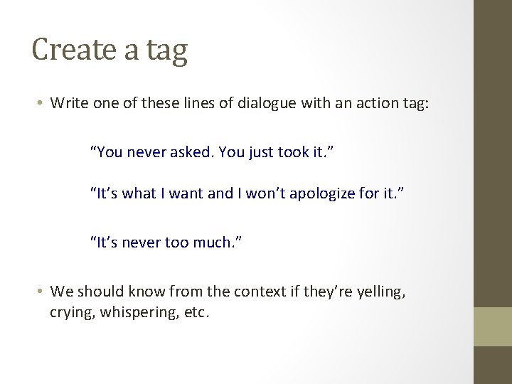Create a tag • Write one of these lines of dialogue with an action
