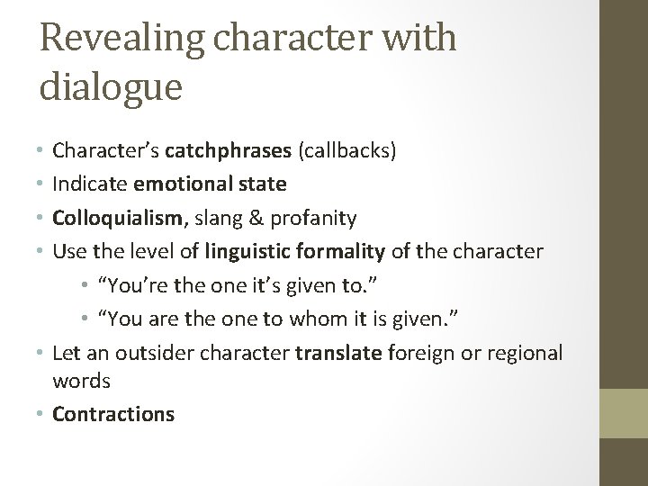 Revealing character with dialogue Character’s catchphrases (callbacks) Indicate emotional state Colloquialism, slang & profanity