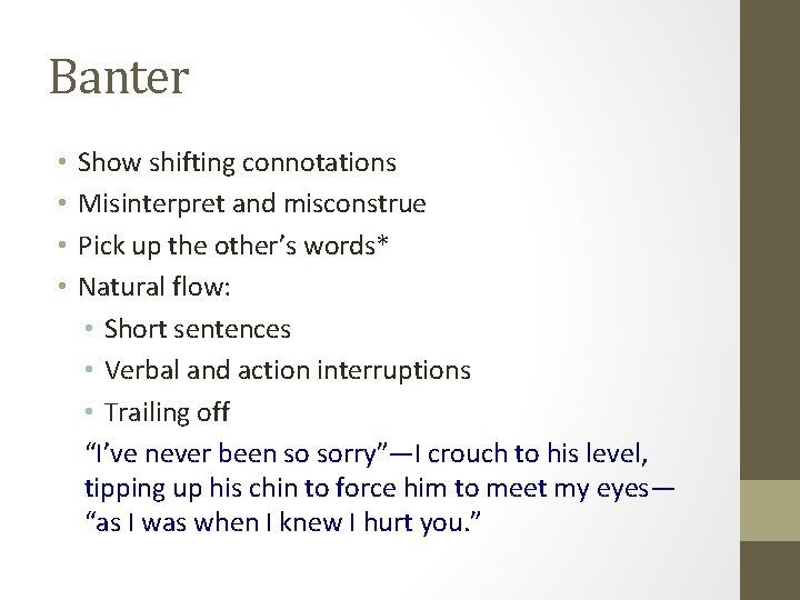 Banter • • Show shifting connotations Misinterpret and misconstrue Pick up the other’s words* Banter • • Show shifting connotations Misinterpret and misconstrue Pick up the other’s words*
