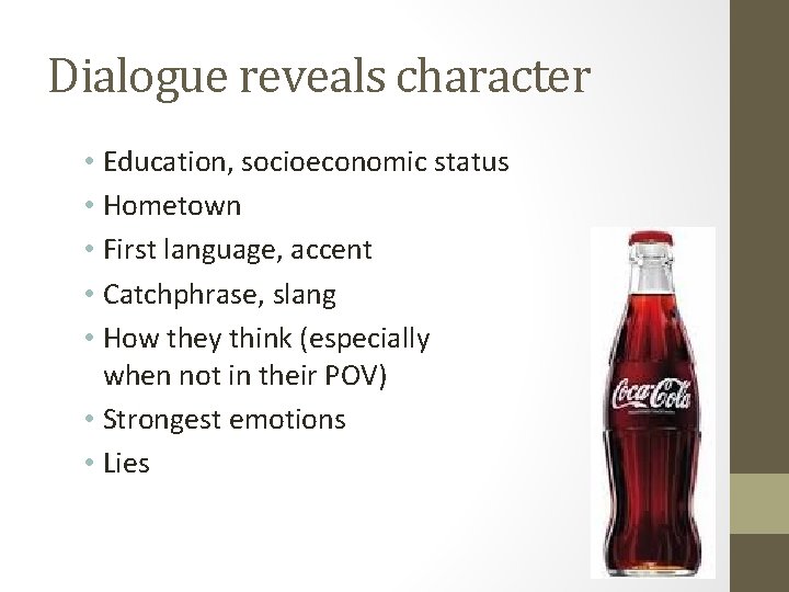 Dialogue reveals character • Education, socioeconomic status • Hometown • First language, accent •