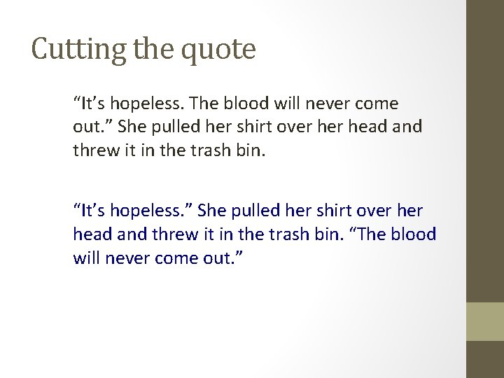 Cutting the quote “It’s hopeless. The blood will never come out. ” She pulled