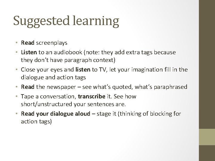 Suggested learning • Read screenplays • Listen to an audiobook (note: they add extra