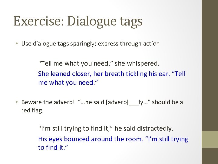 Exercise: Dialogue tags • Use dialogue tags sparingly; express through action “Tell me what