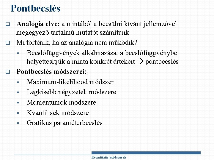 Pontbecslés q q q Analógia elve: a mintából a becsülni kívánt jellemzővel megegyező tartalmú