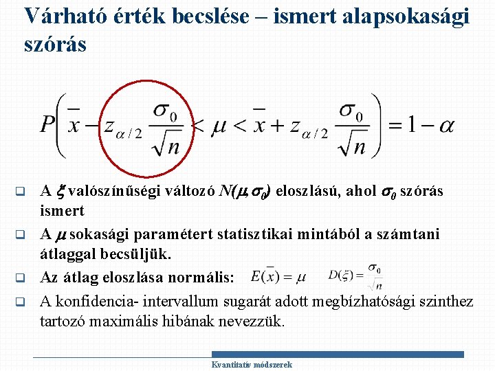 Várható érték becslése – ismert alapsokasági szórás q q A valószínűségi változó N( ,