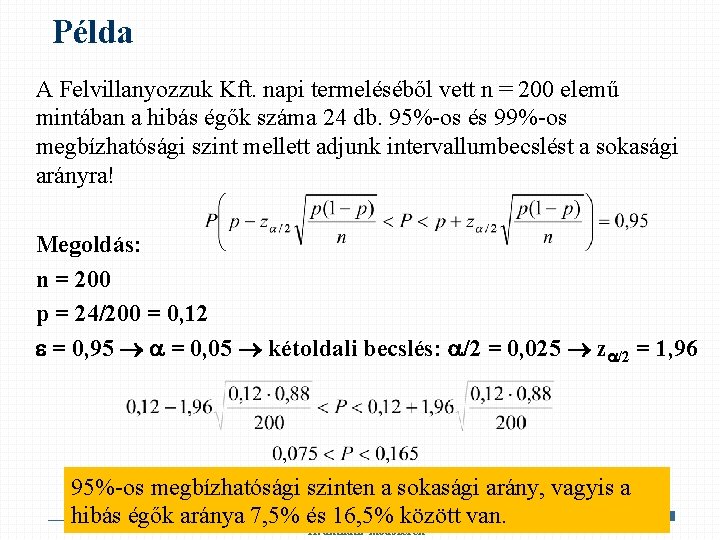 Példa A Felvillanyozzuk Kft. napi termeléséből vett n = 200 elemű mintában a hibás