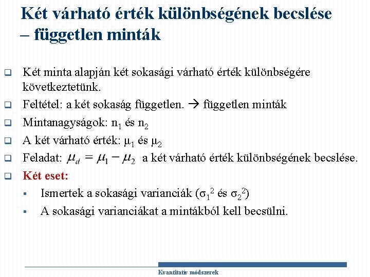 Két várható érték különbségének becslése – független minták q q q Két minta alapján