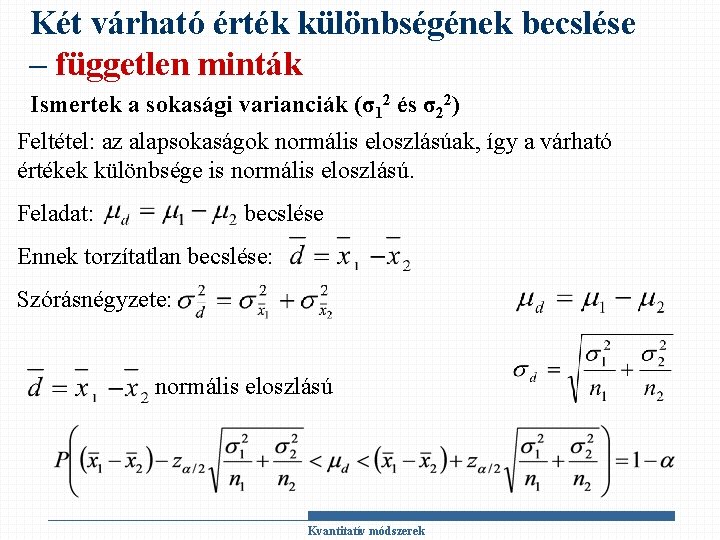 Két várható érték különbségének becslése – független minták Ismertek a sokasági varianciák (σ12 és