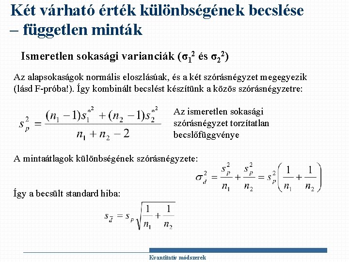 Két várható érték különbségének becslése – független minták Ismeretlen sokasági varianciák (σ12 és σ22)