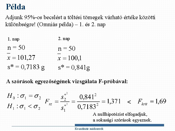 Példa Adjunk 95%-os becslést a töltési tömegek várható értéke közötti különbségre! (Omniás példa) –