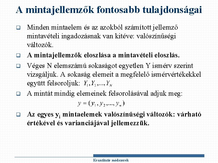 A mintajellemzők fontosabb tulajdonságai q q q Minden mintaelem és az azokból számított jellemző