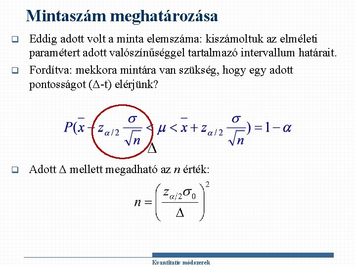 Mintaszám meghatározása q q Eddig adott volt a minta elemszáma: kiszámoltuk az elméleti paramétert