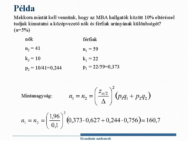 Példa Mekkora mintát kell vennünk, hogy az MBA hallgatók között 10% eltéréssel tudjuk kimutatni