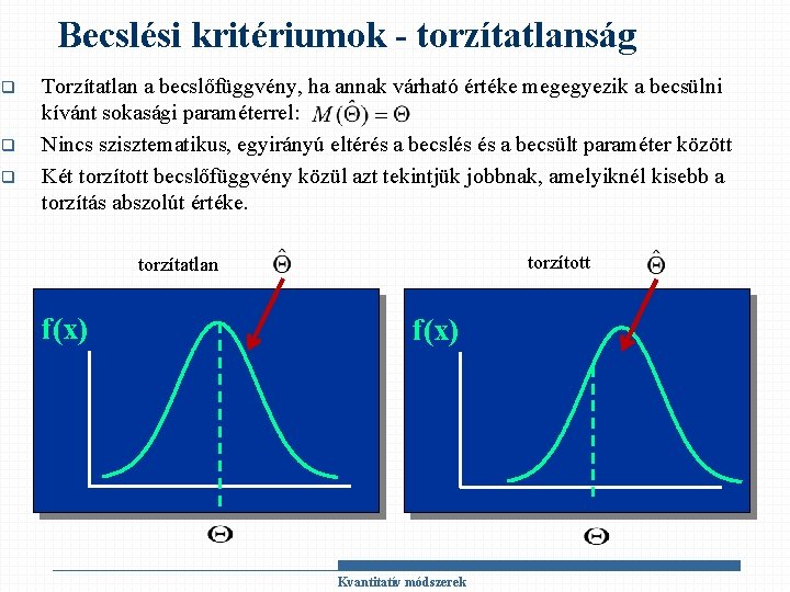 Becslési kritériumok - torzítatlanság q q q Torzítatlan a becslőfüggvény, ha annak várható értéke