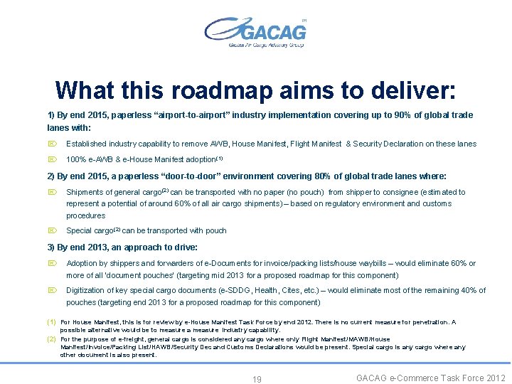 What this roadmap aims to deliver: 1) By end 2015, paperless “airport-to-airport” industry implementation