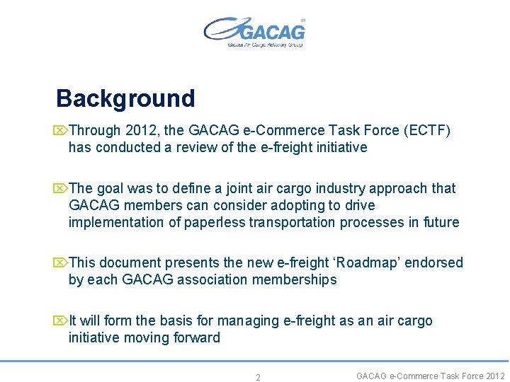 Background ÖThrough 2012, the GACAG e-Commerce Task Force (ECTF) has conducted a review of