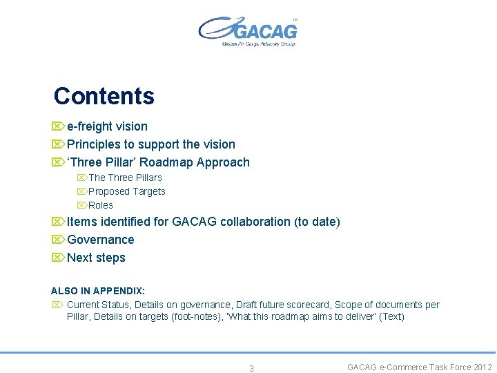 Contents Öe-freight vision ÖPrinciples to support the vision Ö‘Three Pillar’ Roadmap Approach ÖThe Three