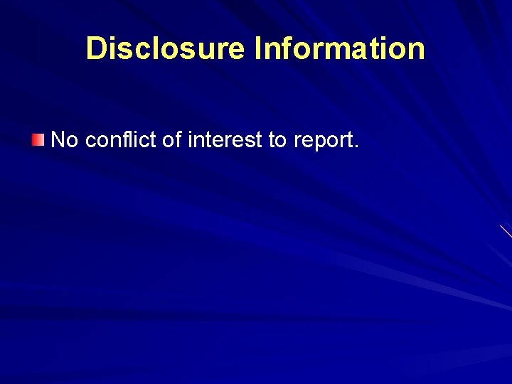 Disclosure Information No conflict of interest to report. 