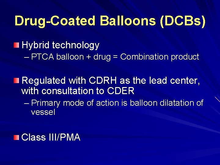 Drug-Coated Balloons (DCBs) Hybrid technology – PTCA balloon + drug = Combination product Regulated