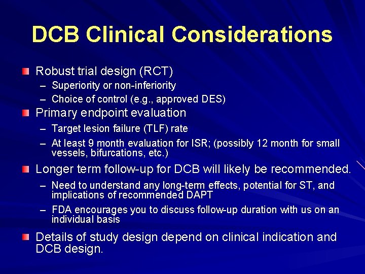 DCB Clinical Considerations Robust trial design (RCT) – Superiority or non-inferiority – Choice of