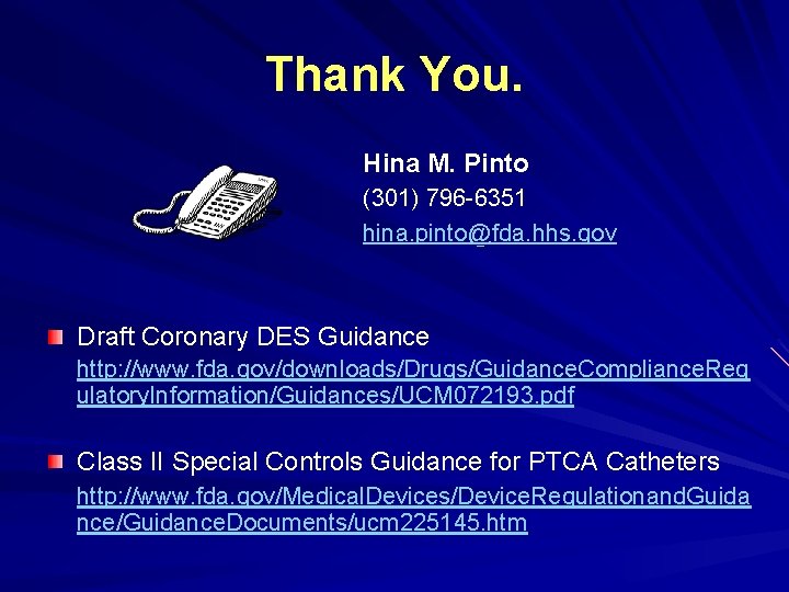 Thank You. Hina M. Pinto (301) 796 -6351 hina. pinto@fda. hhs. gov Draft Coronary
