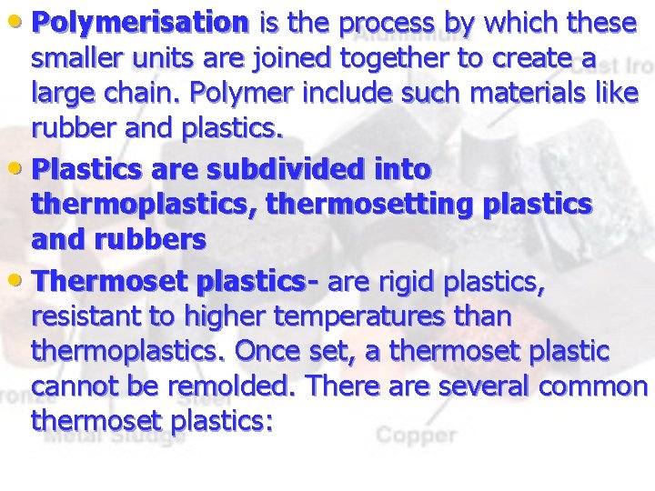  • Polymerisation is the process by which these smaller units are joined together