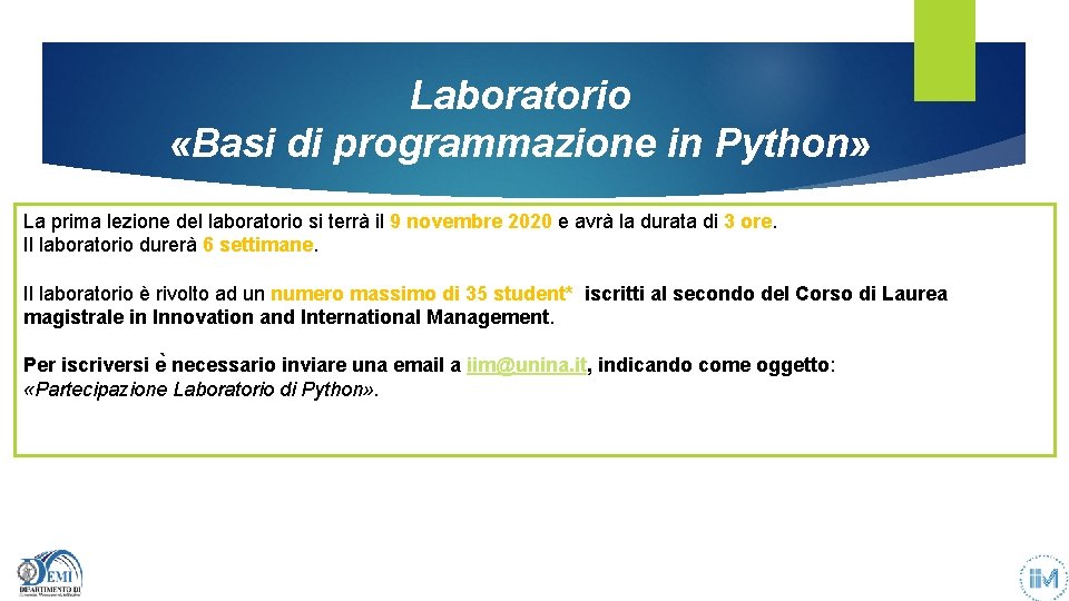 Laboratorio «Basi di programmazione in Python» La prima lezione del laboratorio si terrà il