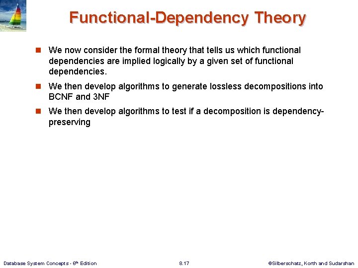 Functional-Dependency Theory n We now consider the formal theory that tells us which functional