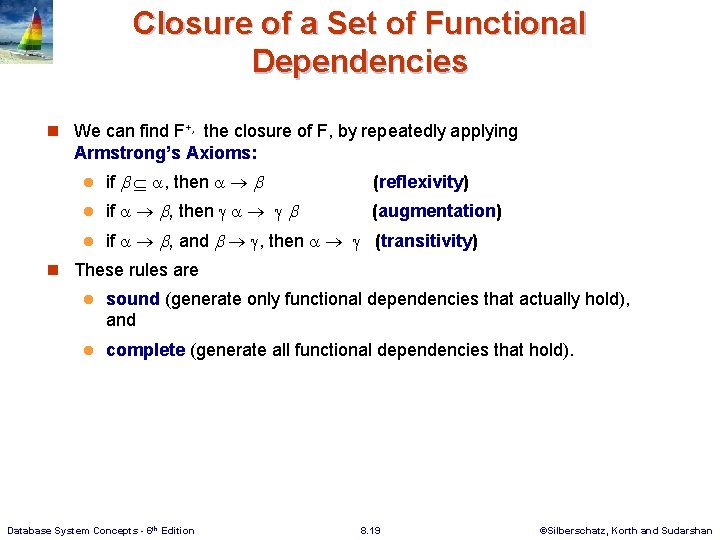Closure of a Set of Functional Dependencies n We can find F+, the closure