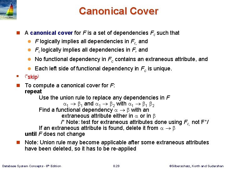 Canonical Cover n A canonical cover for F is a set of dependencies Fc