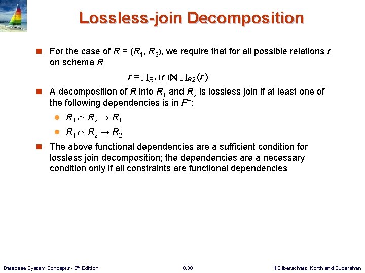 Lossless-join Decomposition n For the case of R = (R 1, R 2), we Lossless-join Decomposition n For the case of R = (R 1, R 2), we