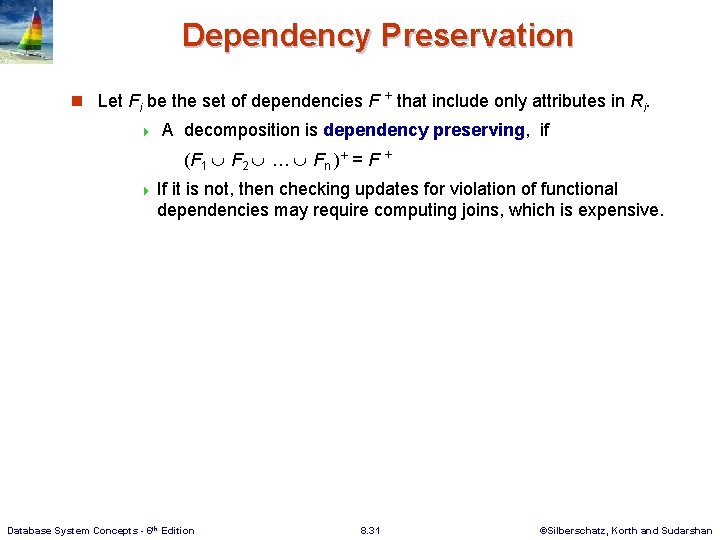 Dependency Preservation n Let Fi be the set of dependencies F 4 + that