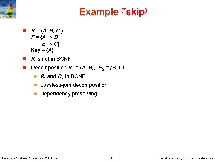 Example (*skip) n R = (A, B, C ) F = {A B B Example (*skip) n R = (A, B, C ) F = {A B B