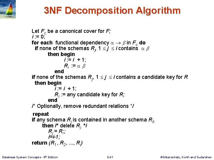 3 NF Decomposition Algorithm Let Fc be a canonical cover for F; i :