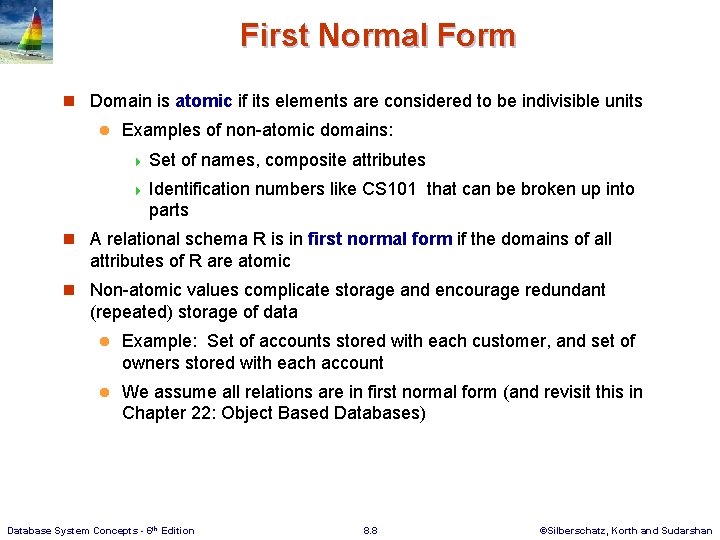 First Normal Form n Domain is atomic if its elements are considered to be