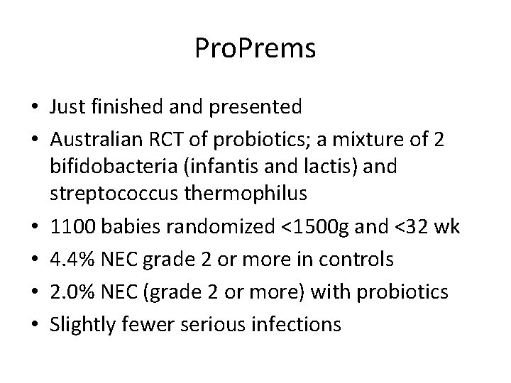 Pro. Prems • Just finished and presented • Australian RCT of probiotics; a mixture
