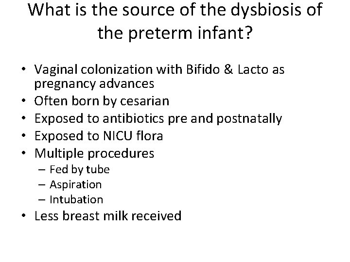 What is the source of the dysbiosis of the preterm infant? • Vaginal colonization