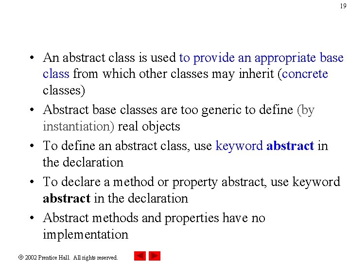 19 • An abstract class is used to provide an appropriate base class from